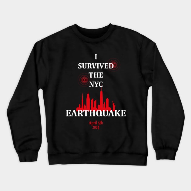 I SURVIVED THE NYC EARTHQUAKE APRIL 5TH, 2024 Crewneck Sweatshirt by l designs